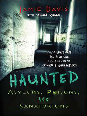 cover image of Haunted Asylums, Prisons, and Sanatoriums